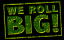 We Roll Big