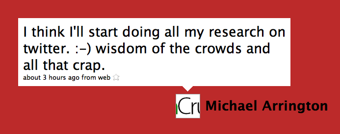 michael arrington techcrunch twitter wisdom of the crowds